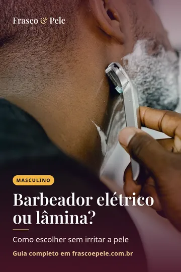 Capa vertical do guia: Barbeador elétrico ou lâmina?